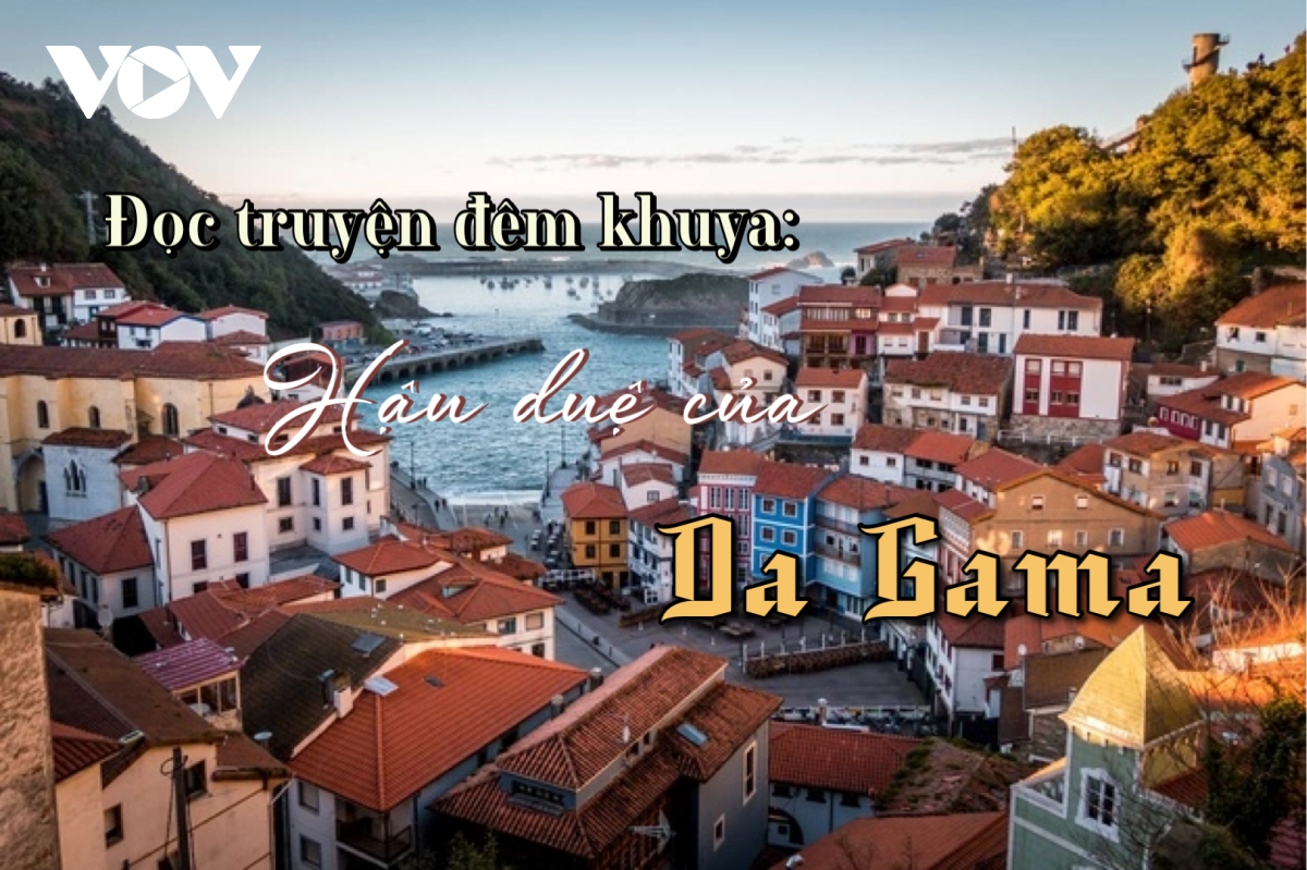 Truyện ngắn: "Hậu duệ của Da Gama" - Du ký nhịp sống ở Bồ Đào Nha